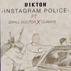 Instagram Police - Viktoh&Small Doctor&Olamide