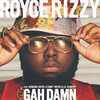 Gah Damn (Explicit) - Royce Rizzy&Jermaine Dupri&K CAMP&Twista&Lil Scrappy