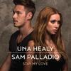 Stay My Love - Una Healy&Sam Palladio
