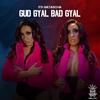 Gud Gyal Bad Gyal - Its Natascha&Tribal Kush