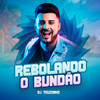 Rebolando O Bundão (Explicit) - Dj Teuzinho