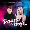 Dança Pro Chefe (Explicit) - Mc Nedved&Mc Erikah