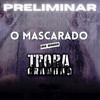 Preliminar (feat. Mc Moana) (Explicit) - Tropa do grandao&O Mascarado