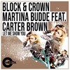 Let Me Show You (Original Mix) - Block & Crown&Martina Budde&Carter Brown