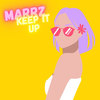 Keep It Up - MARRZ