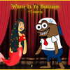 Where Is Ya Bathroom (Explicit) - Tutweezy&OrganicCharlene