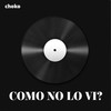 COMO NO LO VI? (Demo) - choko