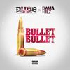 Bullet Bullet(feat. Dama Nilz) (Explicit) - Dubb Sicks&Dama Nilz