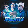 BALANÇANDO A UMBRELLA (Explicit) - DJ Gordão Zs&Iraqui Zl&DJ TEVINHO&Mc M4