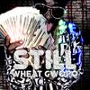 Still (Explicit) - Wheat Gwopo