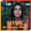 Toxic (Explicit) - Sophie Oliver