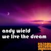 We Live the Dream - Andy Wield