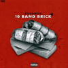 10 Band Brick (Explicit) - Big Don Bino