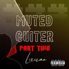 Muted Guiter (feat. Bullet SA) (Part 2) - Lexican&Bullet SA