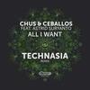 All I Want (Technasia Remix) - Chus &Astrid Suryanto&Ceballos