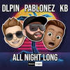 All Night Long - DLPIN&Pablonez&KB