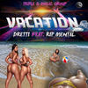 Vacation - Dretti&Rip Mental