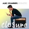 Closure (Acoustic) - Alec Chambers