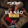 Ela Não Resiste (Explicit) - 077 No Beat&MC Garoto