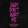 Baby Don't Hurt Me - David Guetta&Anne-Marie&Coi Leray
