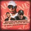 Mulher De Verdade Não Sente Falta De EX (Explicit) - Dj Alex BNH&MC GW&Mc Lekão&Maax Deejay