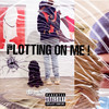 Plotting On Me ! (Explicit) - Larry Phantom