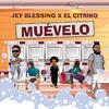 Muevelo (Explicit) - Jey Blessing&El Citriko