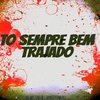 To Sempre Bem Trajado (Explicit) - Dj wc sheik&Dj vittinlopez