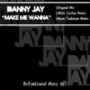 Make Me Wanna (Ryan Taubman Remix) - Danny Jay