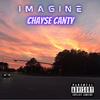 Imagine (Explicit) - Chayse Canty