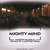 Rituals in a Moving Train - Mighty Mind