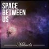 Space Between Us - Mikaela