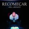 Recomeçar - Joel Liberato