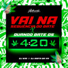 Vai na Sequência do Bate X Quando Bate os 4:20 (Explicit) - DJ Wai&DJ RAFA DA VM
