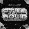 Still Solid (Explicit) - Young Carter