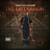 The Last Demon (Explicit) - Twisted Insane