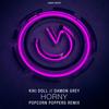 Horny (Popcorn Poppers Remix|Popcorn Poppers Remix) - Damon Grey&Kiki Doll&Popcorn Poppers