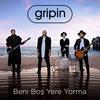 Beni Boş Yere Yorma - Gripin