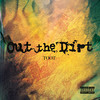 Out the Dirt (Explicit) - Toot&ZG