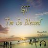 I'm So Blessed (feat. GT) - DJ Michael Berth>