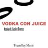 Vodka Con Juice - Amigo&Carlos Torres