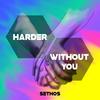 Harder Without You (Explicit) - Sethos