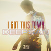 I Got This Town - Deepsan