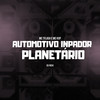 Automotivo Inpador Planetário (Explicit) - Dj Rick&MC TFlash&MC KVP