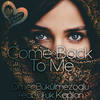 Come Back to Me - Ömer Bükülmezoğlu&Ufuk Kaplan