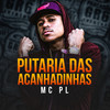 Putaria das Acanhadinhas (Explicit) - MC PL