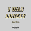 I Was Lonely (Extended Mix) - Lan + Nick