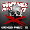 Don’t Talk About It (Explicit) - Outspoken Corboy&Raw B Snatch&Steele