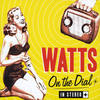 On the Dial - Watts