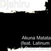 Akuna Matata(feat. Latinum & Spice Diana) - Djshiru&Latinum&Spice Diana